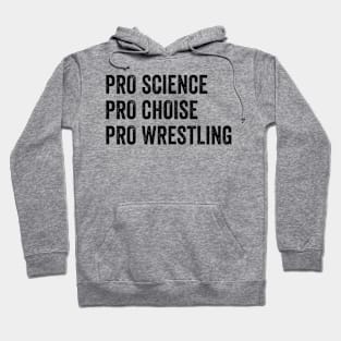 Pro Science Pro Choice Pro Wrestling Hoodie